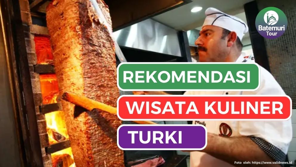 Traveling ke Turki, Selain Kebab Jangan Lewatkan Cicipi 5 Kuliner Lezat Ini !